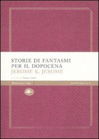 Storie di fantasmi per il dopocena - Jerome K. Jerome - Libro Mattioli 1885 2007, Experience Light | Libraccio.it