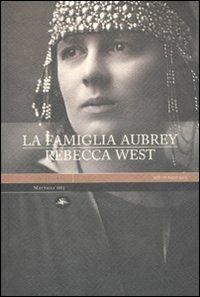 La famiglia Aubrey. Vol. 1 - Rebecca West - Libro Mattioli 1885 2007, Experience | Libraccio.it