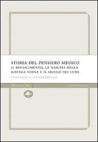 Storia del pensiero medico. Il Rinascimento, la nascita della scienza nuova e il secolo dei lumi - Federico E. Perozziello - Libro Mattioli 1885 2007, Explora Light | Libraccio.it
