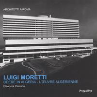 Luigi Moretti. Opere in Algeria. Ediz. italiana e francese - Eleonora Carrano - Libro Prospettive Edizioni 2007, Architetti a Roma | Libraccio.it