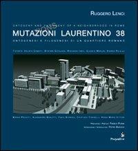 Mutazioni Laurentino 38. Ontogenesi e filogenesi di un quartiere romano. Ediz. multilingue - Ruggero Lenci - Libro Prospettive Edizioni 2011 | Libraccio.it