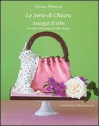 Le torte di Chiara. Assaggi di stile, tecniche ed esempi di cake design - Chiara Pennati - Libro Serel International 2011 | Libraccio.it