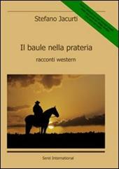 Il baule nella prateria. Racconti western