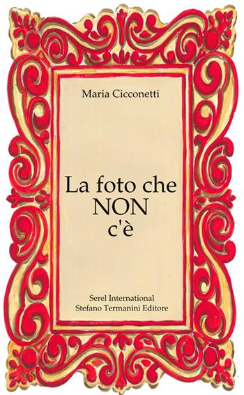 La foto che non c'è. Ediz. integrale - Maria Cicconetti - Libro Serel International 2018 | Libraccio.it