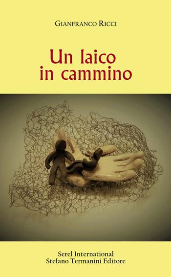 Un laico in cammino - Gianfranco Ricci - Libro Serel International 2019 | Libraccio.it