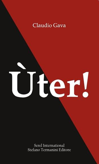 Ùter! - Claudio Gava - Libro Serel International 2022 | Libraccio.it