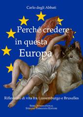 Perché credere in questa Europa. Riflessioni di vita fra Lussemburgo e Bruxelles