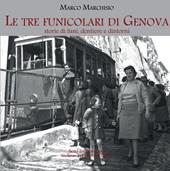 Le tre funicolari di Genova. Storie di funi, dentiere e dintorni