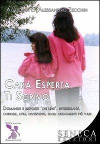 Cara esperta ti scrivo - Agostina D'Alessandro Zecchin - Libro Seneca Edizioni 2006 | Libraccio.it