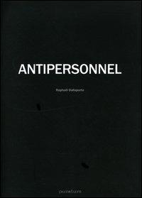 Antipersonnel. Catalogo del progetto. Ediz. italiana e inglese - Raphaël Dallaporta - Libro Peliti Associati 2005, Punctum | Libraccio.it