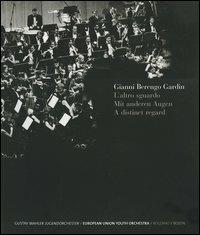 L' altro sguardo-Mit anderen Augen-A distinct regard. G. Mahler Jugendorchester-European Union Youth Orchestra. Catalogo della mostra (Bolzano, luglio-ottobre 2005) - Gianni Berengo Gardin - Libro Peliti Associati 2005 | Libraccio.it