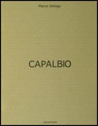 Capalbio - Marco Delogu, Giovanni Lussu, Massimo Reale - Libro Peliti Associati 2006, Punctum | Libraccio.it