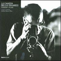 La camera dello sguardo. Fotografi italiani. Catalogo della mostra (Palermo, 19 dicembre 2009-21 marzo 2010). Ediz. italiana e inglese  - Libro Peliti Associati 2009 | Libraccio.it
