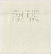 Cantiere. Rione terra - Antonio Biasiucci - Libro Peliti Associati 2011 | Libraccio.it