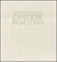 Cantiere. Rione terra. Ediz. illustrata - Antonio Biasiucci - Libro Peliti Associati 2011 | Libraccio.it