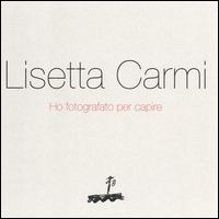 Ho fotografato per capire - Lisetta Carmi - Libro Peliti Associati 2014 | Libraccio.it