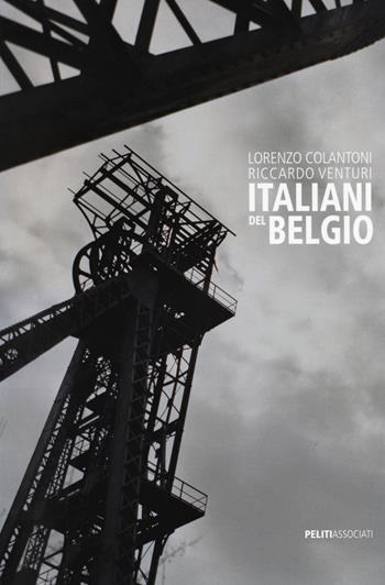 Italiani del Belgio. Ediz. italiana e inglese - Lorenzo Colantoni, Riccardo Venturi - Libro Peliti Associati 2019 | Libraccio.it