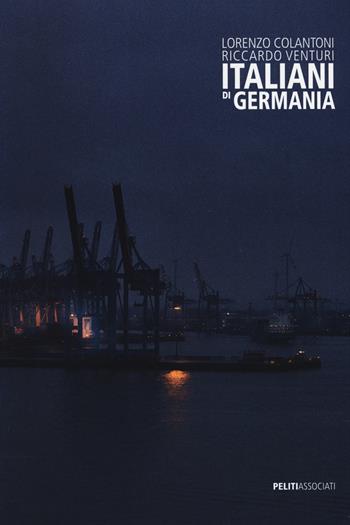 Italiani di Germania. Ediz. italiana e inglese - Riccardo Venturi - Libro Peliti Associati 2019 | Libraccio.it