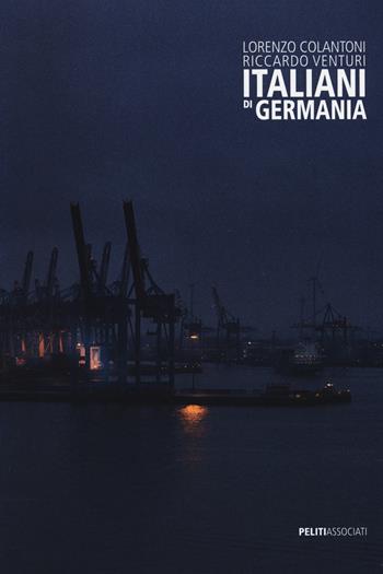 Italiani di Germania. Ediz. italiana e inglese - Riccardo Venturi - Libro Peliti Associati 2019 | Libraccio.it