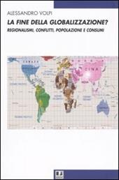 La fine della globalizzazione? Regionalismi, conflitti, popolazione e consumi