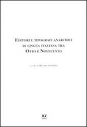 Editori e tipografi anarchici di lingua italiana tra Otto e Novecento