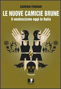 Le nuove camicie brune. Il neofascismo oggi in Italia - Saverio Ferrari - Libro BFS Edizioni 2009, Materiaprima | Libraccio.it