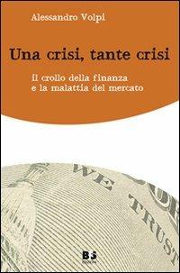 Una crisi, tante crisi. Il crollo della finanza e la malattia del mercato - Alessandro Volpi - Libro BFS Edizioni 2009, A margine | Libraccio.it