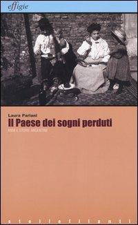 Il paese dei sogni perduti. Anni e storie argentine - Laura Pariani - Libro Effigie 2004, Le stellefilanti | Libraccio.it