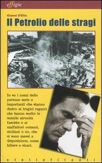 Il petrolio delle stragi. Postille a «L'eresia di Pasolini» - Gianni D'Elia - Libro Effigie 2006, Le stellefilanti | Libraccio.it