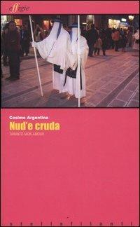 Nud'e cruda. Taranto mon amour - Cosimo Argentina - Libro Effigie 2006, Le stellefilanti | Libraccio.it