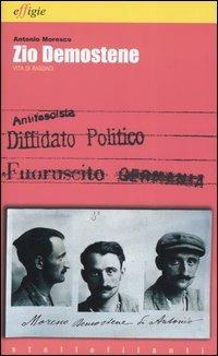 Zio Demostene. Vita di randagi - Antonio Moresco - Libro Effigie 2005, Le stellefilanti | Libraccio.it