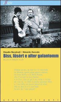 Biss, lüsert e alter galantomm. Ballate di François Villon - Claudio Recalcati, Edoardo Zuccato - Libro Effigie 2005, Le stellefilanti | Libraccio.it