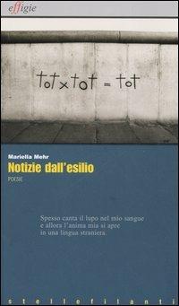 Notizie dall'esilio-Nachrichten aus dem Exil-Nevipe andar o exilo - Mariella Mehr - Libro Effigie 2006, Le stellefilanti | Libraccio.it