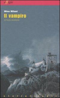 Il vampiro di piazza Cavagneria-La ricamatrice - Mino Milani - Libro Effigie 2006, Le stellefilanti | Libraccio.it