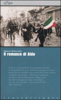 Il romanzo di Aldo - Alberto Bellocchio - Libro Effigie 2006, Le stellefilanti | Libraccio.it