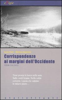 Corrispondenze ai margini dell'Occidente. Poema dialogico - Loris Ferri, Stefano Sanchini - Libro Effigie 2011, Le stellefilanti | Libraccio.it