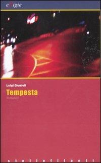 Tempesta - Luigi Grazioli - Libro Effigie 2011, Le stellefilanti | Libraccio.it