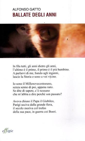 Ballate degli anni - Alfonso Gatto - Libro Effigie 2012, Le ginestre | Libraccio.it