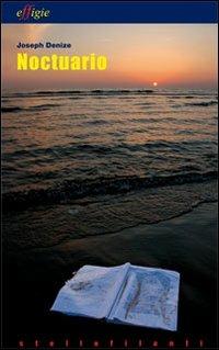 Noctuario - Joseph Denize - Libro Effigie 2009, Le stellefilanti | Libraccio.it