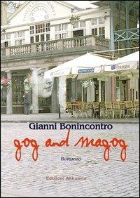 Gog and Magog - Gianni Bonincontro - Libro Ass. Akkuaria 2006, Europa la strada della scrittura | Libraccio.it