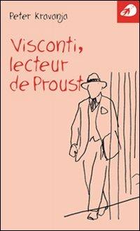 Visconti, lecteur de Proust - Peter Kravanja - Libro Portaparole 2004, Piccoli saggi | Libraccio.it