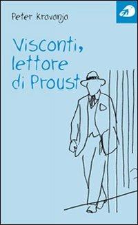 Visconti, lettore di Proust - Peter Kravanja - Libro Portaparole 2008 | Libraccio.it