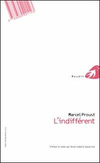 L'indifferente. Testo francese a fronte - Marcel Proust - Libro Portaparole 2008, Maudit | Libraccio.it