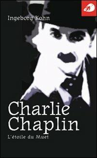 Charlie Chaplin. L'étoile du muet - Ingeborg Kohn - Libro Portaparole 2006, Piccole Biografie | Libraccio.it
