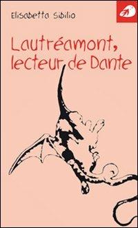 Lautréamont, lecteur de Dante - Elisabetta Sibilio - Libro Portaparole 2008, Piccoli saggi | Libraccio.it