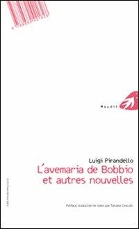 L'Avemaria di Bobbio e altre novelle-L'Avemaria di Bobbio ed autres nouvelles. Ediz. bilingue - Luigi Pirandello - Libro Portaparole 2009, Maudit | Libraccio.it