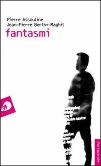 Fantasmi - Pierre Assouline, Jean-Pierre Bertin-Maghit - Libro Portaparole 2009, I Venticinque | Libraccio.it