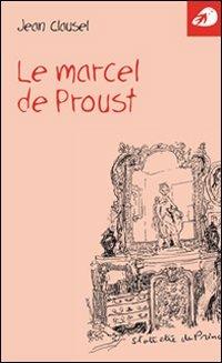 Le marcel de Proust - Jean Clausel - Libro Portaparole 2009, Piccoli saggi | Libraccio.it