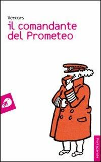 Il comandante del Prometeo - Vercors - Libro Portaparole 2009, I Venticinque | Libraccio.it