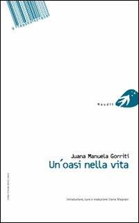 Oasis en la vida-Un'oasi nella vita. Ediz. bilingue - Juana Manuela Gorriti - Libro Portaparole 2011, Maudit | Libraccio.it